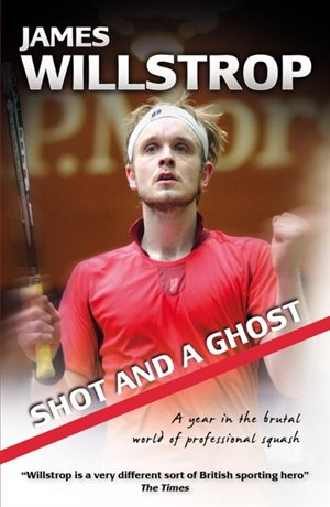 Shot and a Ghost: A Year in the Brutal World of Professional Squash book cover