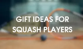 Gift Ideas for Squash Players at Every Skill Level